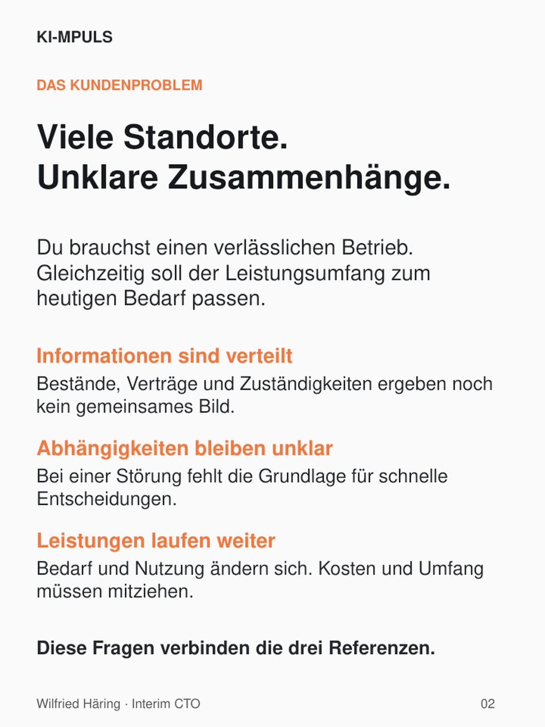 Viele Standorte und unklare Zusammenhänge: verteilte Informationen, unbekannte Abhängigkeiten und unveränderte Leistungen.