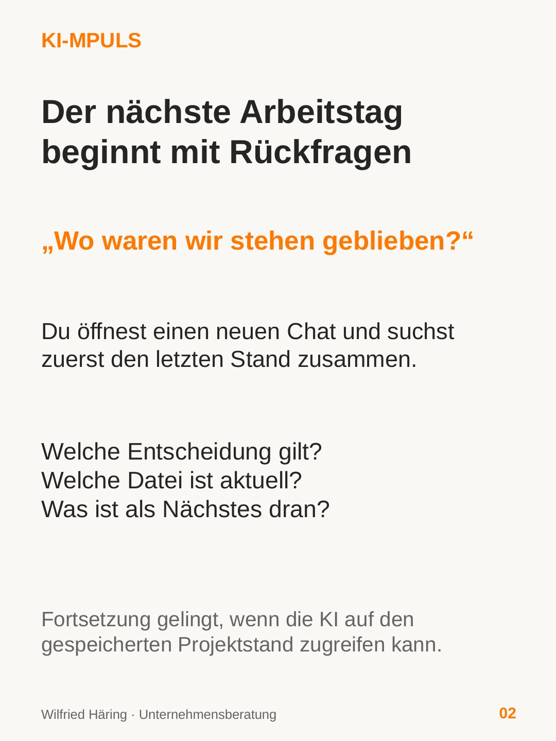 Der nächste Arbeitstag beginnt mit Rückfragen zum bisherigen Projektstand.