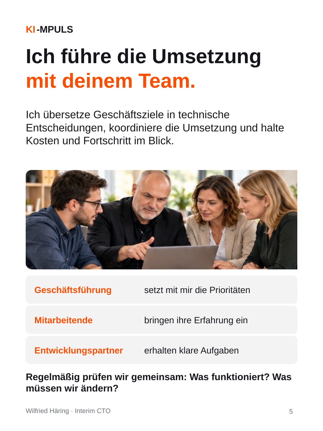 Gemeinsame Umsetzung mit Geschäftsführung, Mitarbeitenden und Entwicklungspartnern.